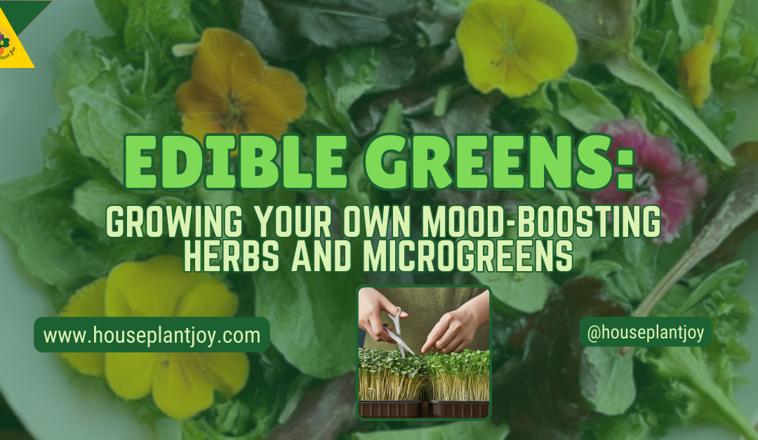 Edible Greens: Growing Your Own Mood-Boosting Herbs And Microgreens